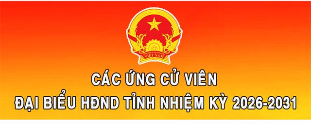 Các ứng cử viên đại biểu HĐND tỉnh nhiệm kỳ 2026-2031