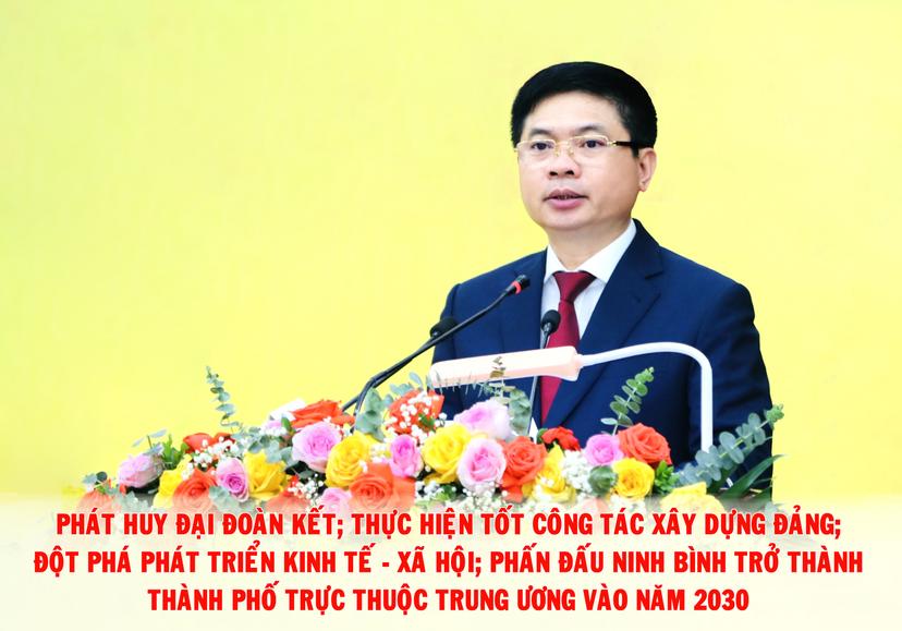 Phát huy sức mạnh đại đoàn kết; thực hiện tốt công tác xây dựng Đảng; đột phá phát triển kinh tế-xã hội; phấn đấu Ninh Bình trở thành thành phố trực thuộc Trung ương vào năm 2030