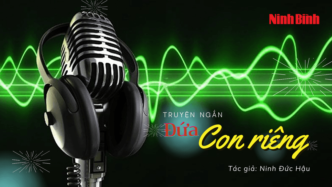 [Audio] Truyện ngắn: Đứa con riêng