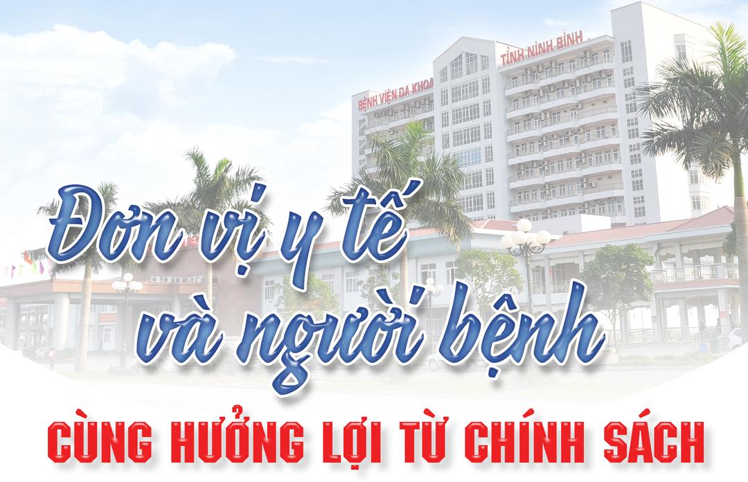 {Emagazine} - Đơn vị y tế và người bệnh cùng hưởng lợi từ chính sách