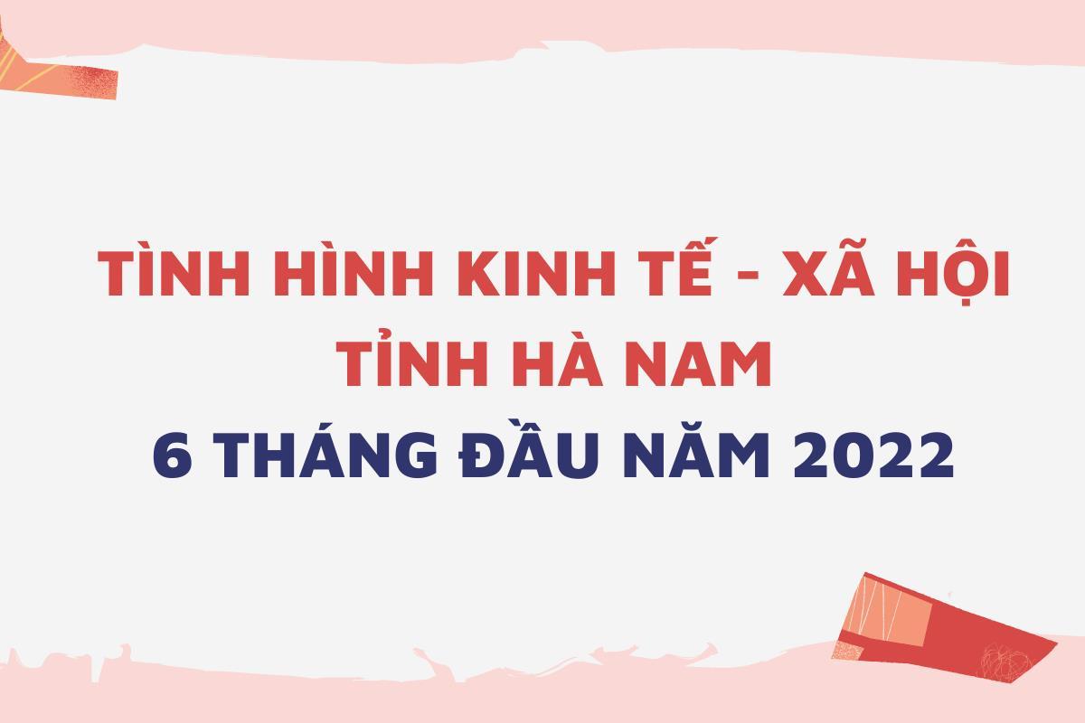 Tình hình kinh tế - xã hội tỉnh 6 tháng đầu năm 2022