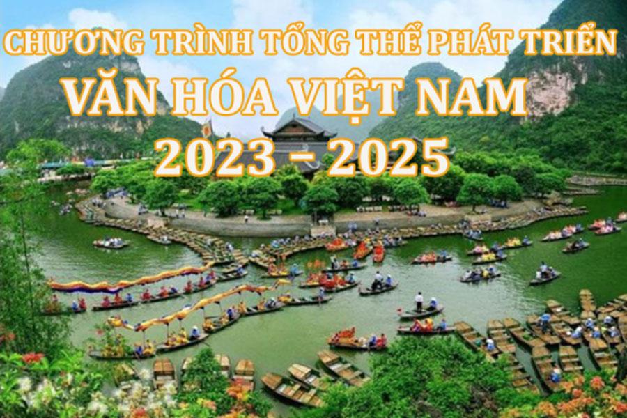 Chương trình tổng thể phát triển văn hóa Việt Nam 2023 – 2025