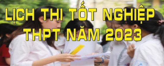 Lịch thi tốt nghiệp THPT năm 2023