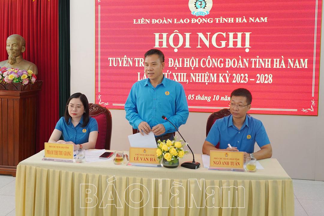 Triển khai công tác tuyên truyền Đại hội Công đoàn tỉnh Hà Nam lần thứ XIII, nhiệm kỳ 2023-2028