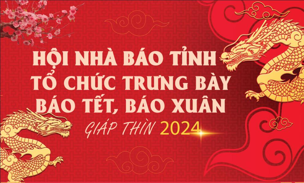 Hội Nhà báo tỉnh tổ chức trưng bày báo Tết, báo Xuân Giáp Thìn 2024