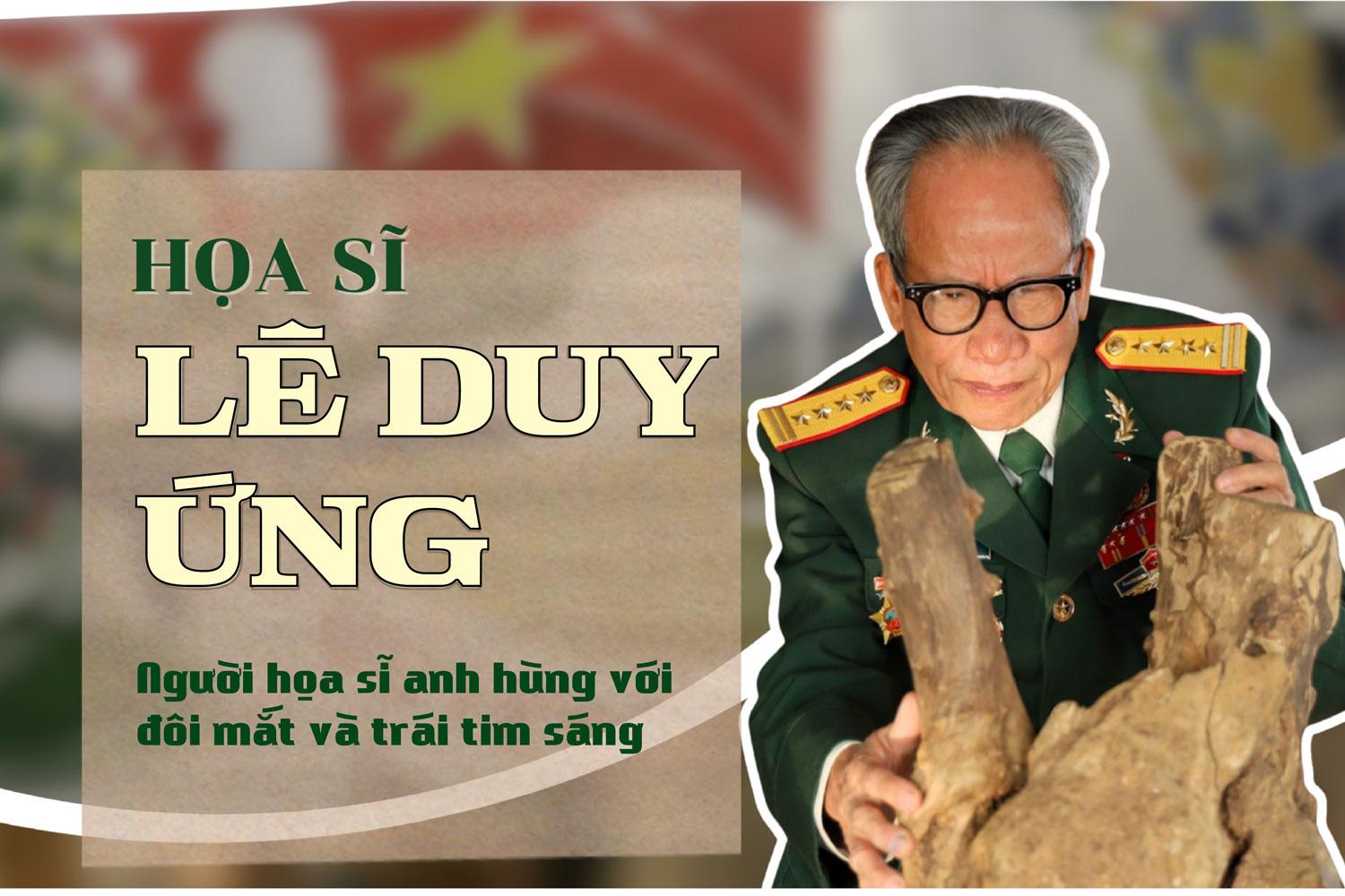 Đại tá, Họa sĩ Lê Duy Ứng: Người họa sĩ anh hùng với đôi mắt và trái tim sáng