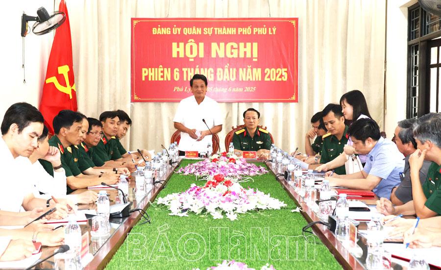 Đảng ủy Quân sự thành phố Phủ Lý đánh giá kết quả hoạt động 6 tháng đầu năm