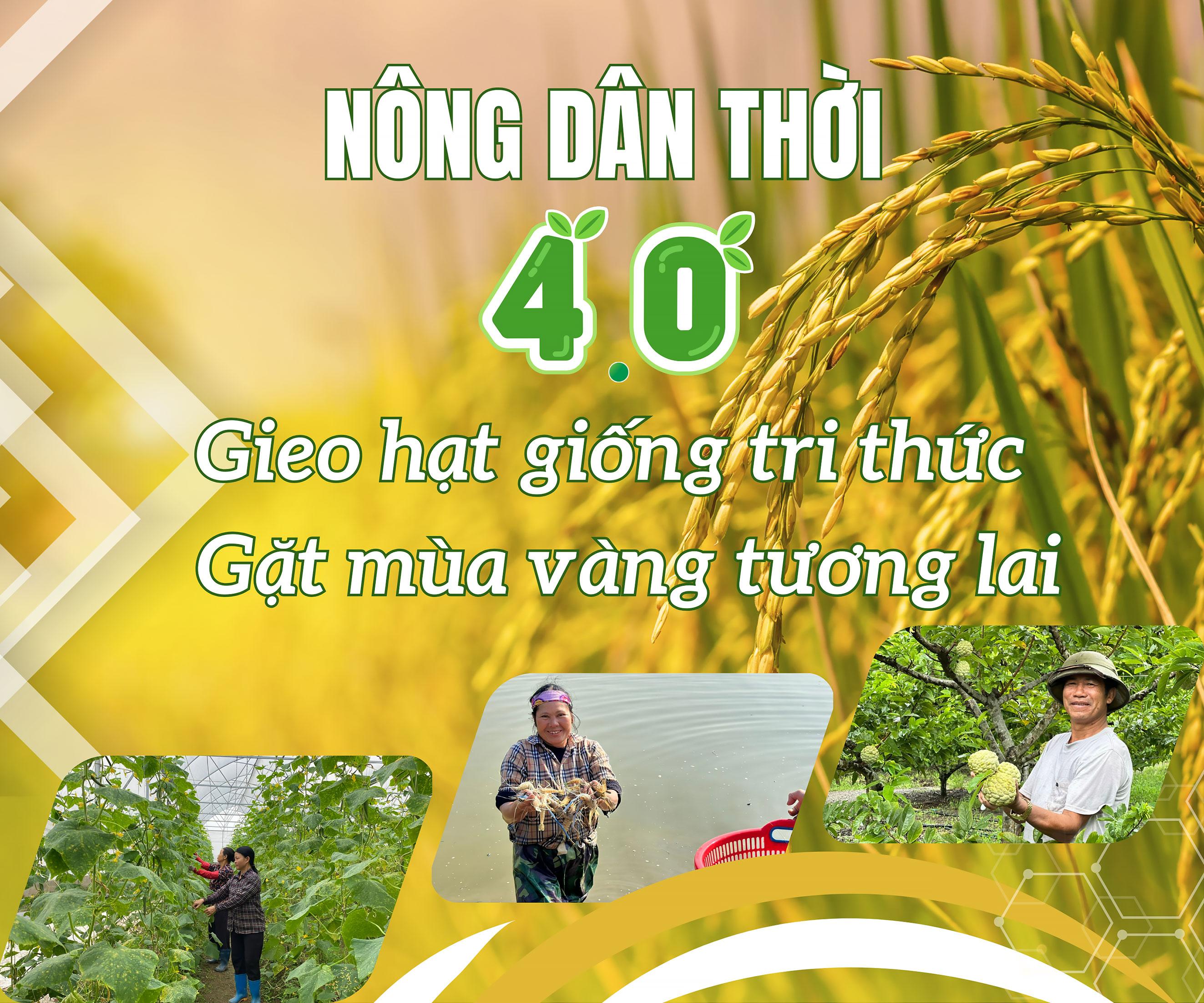 Nông dân thời 4.0: “Gieo hạt giống tri thức-Gặt mùa vàng tương lai”