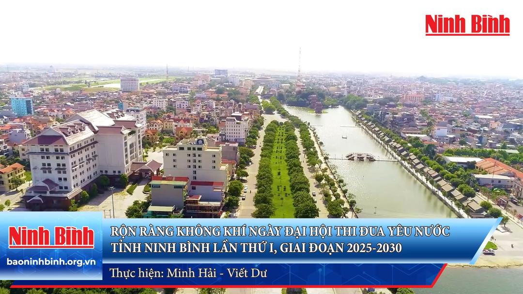 Rộn ràng không khí ngày Đại hội thi đua yêu nước tỉnh Ninh Bình lần thứ I, giai đoạn 2025-2030