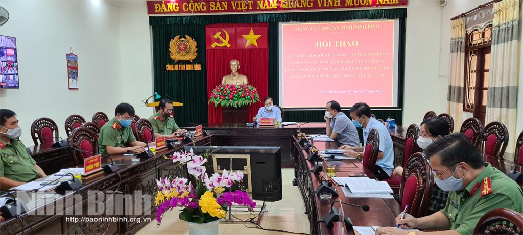 Hội thảo về Quy chế phối hợp giữa Đảng ủy Công an Trung ương với các tỉnh ủy, thành ủy về lãnh đạo công tác đảng, công tác chính trị đối với Công an tỉnh, thành phố trực thuộc Trung ương