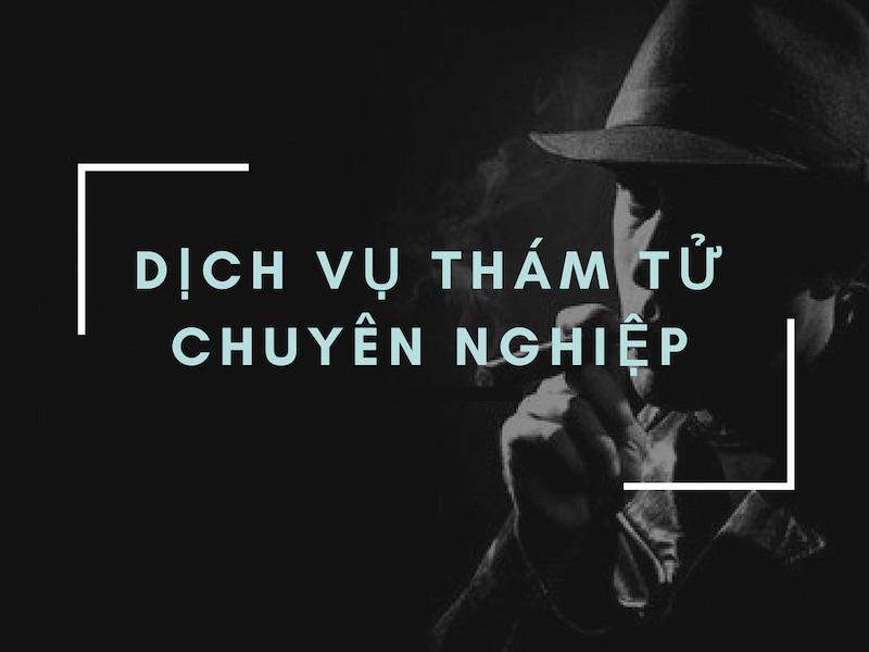 Công ty cung cấp dịch vụ thuê thám tử uy tín