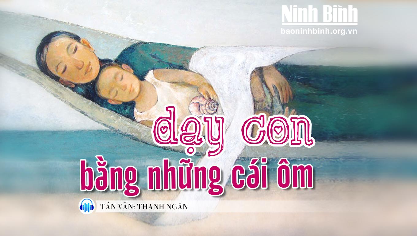 {Audio} Tản văn: Dạy con bằng những cái ôm