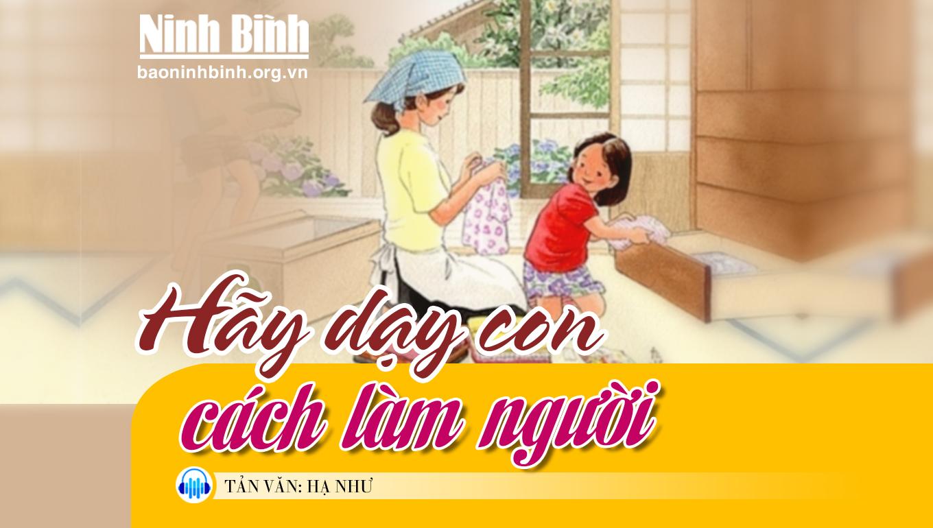 {Audio} Tản văn: Hãy dạy con cách làm người