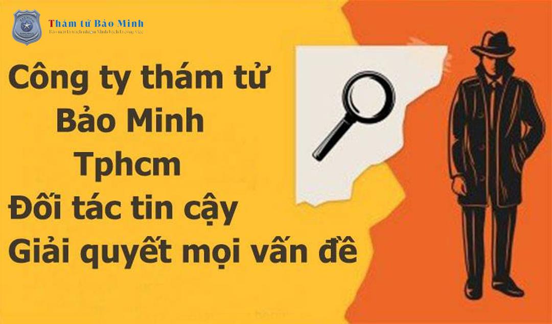 Dịch vụ thám tử Sài Gòn Bảo Minh cung cấp thông tin hiệu quả