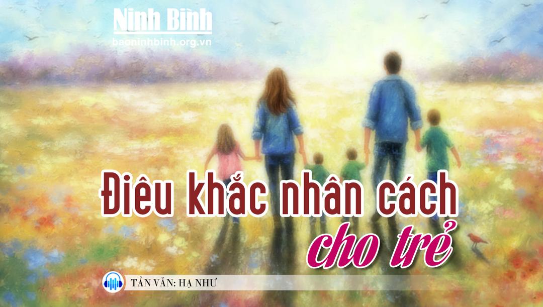 {Audio} Tản văn: Điêu khắc nhân cách cho trẻ