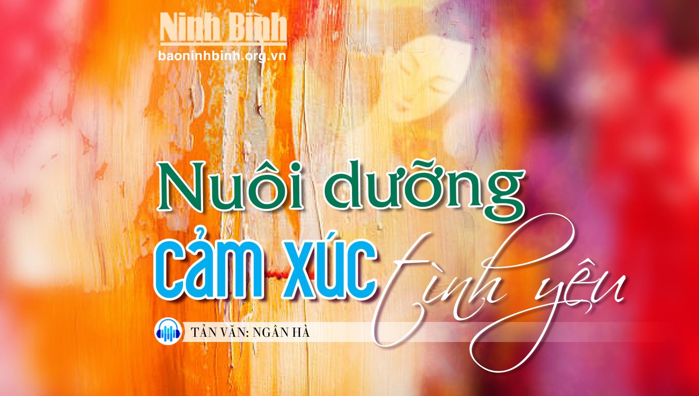 {Audio} Tản văn: Nuôi dưỡng cảm xúc tình yêu