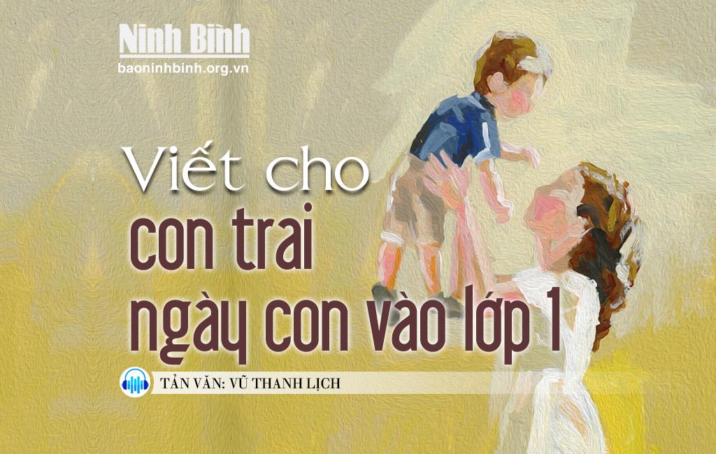 Viết cho con trai ngày con vào lớp 1