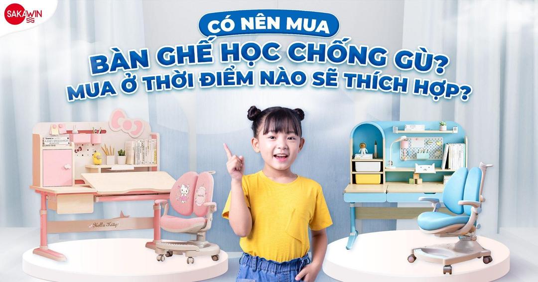 Có nên mua bàn ghế học chống gù? Mua ở thời điểm nào sẽ thích hợp