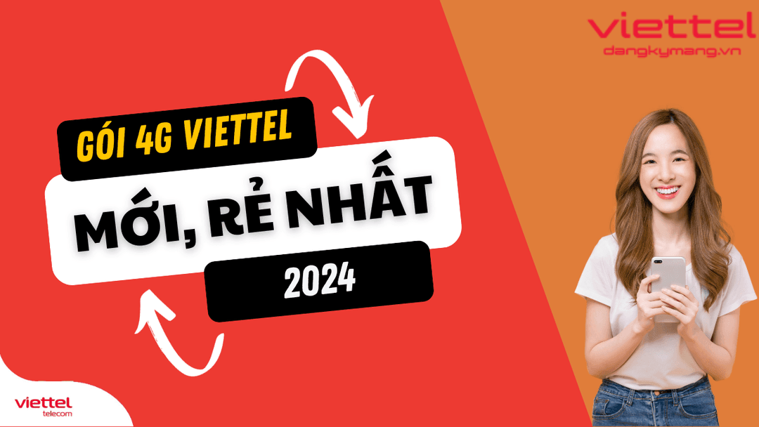 Các gói 4G Viettel tháng mới, nhiều ưu đãi, rẻ nhất 2024
