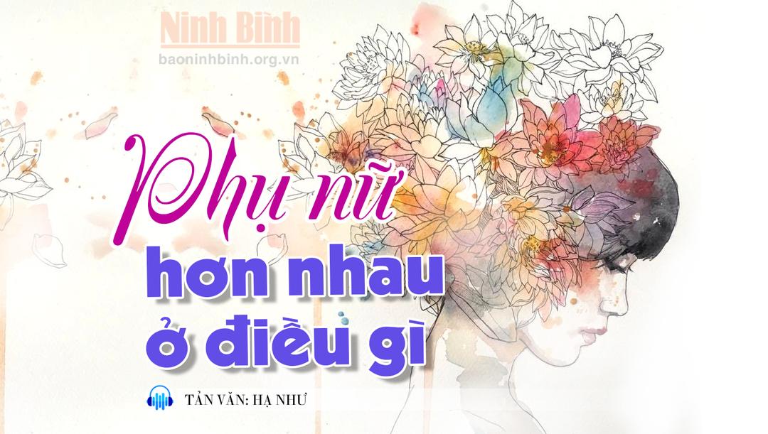 (audio) Tản văn: Phụ nữ hơn nhau ở điều gì