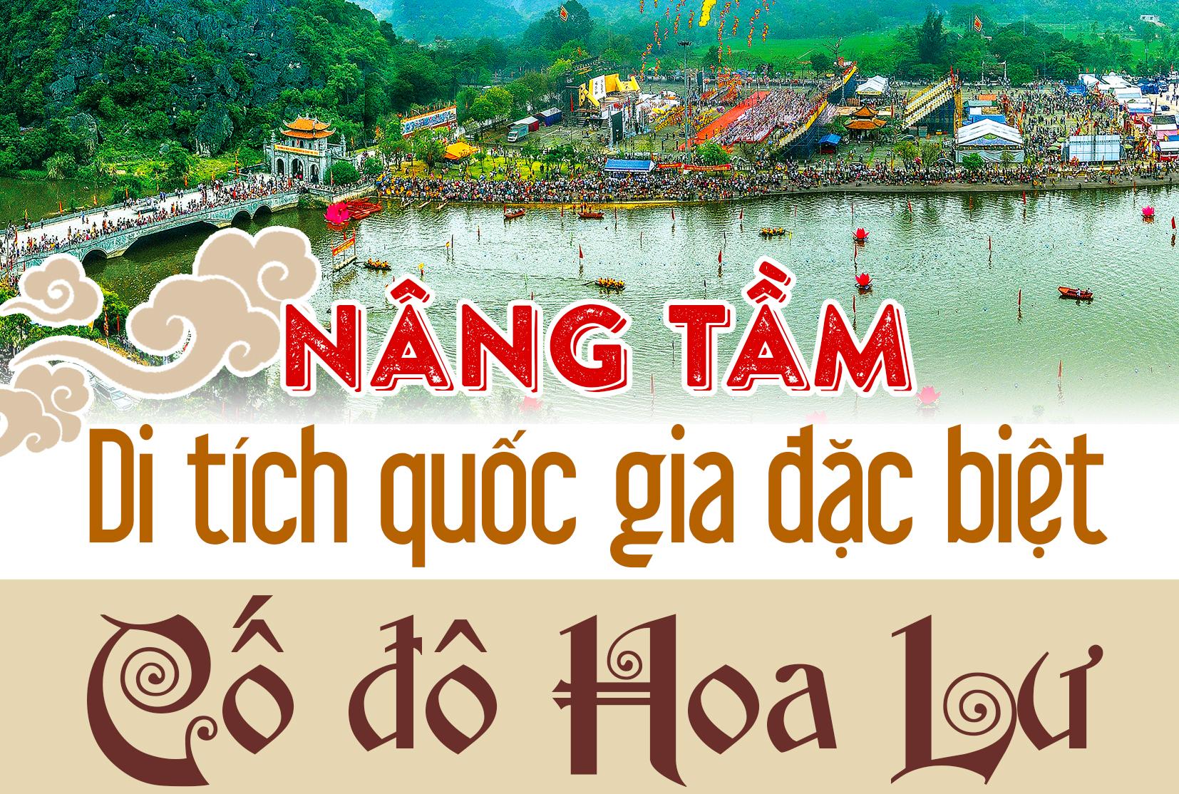 (Emagazine) - Nâng tầm di tích quốc gia đặc biệt Cố đô Hoa Lư