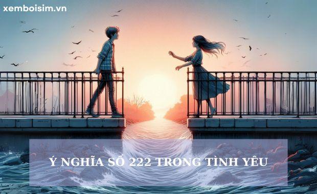 Ý nghĩa số 222 là gì trong tình yêu, dân gian, sim điện thoại, biển số xe