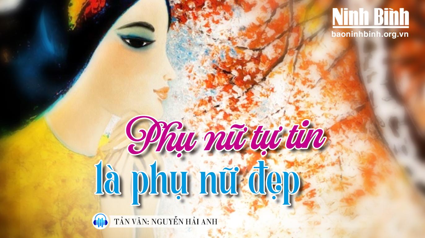 {Audio} Tản văn: Phụ nữ tự tin là phụ nữ đẹp