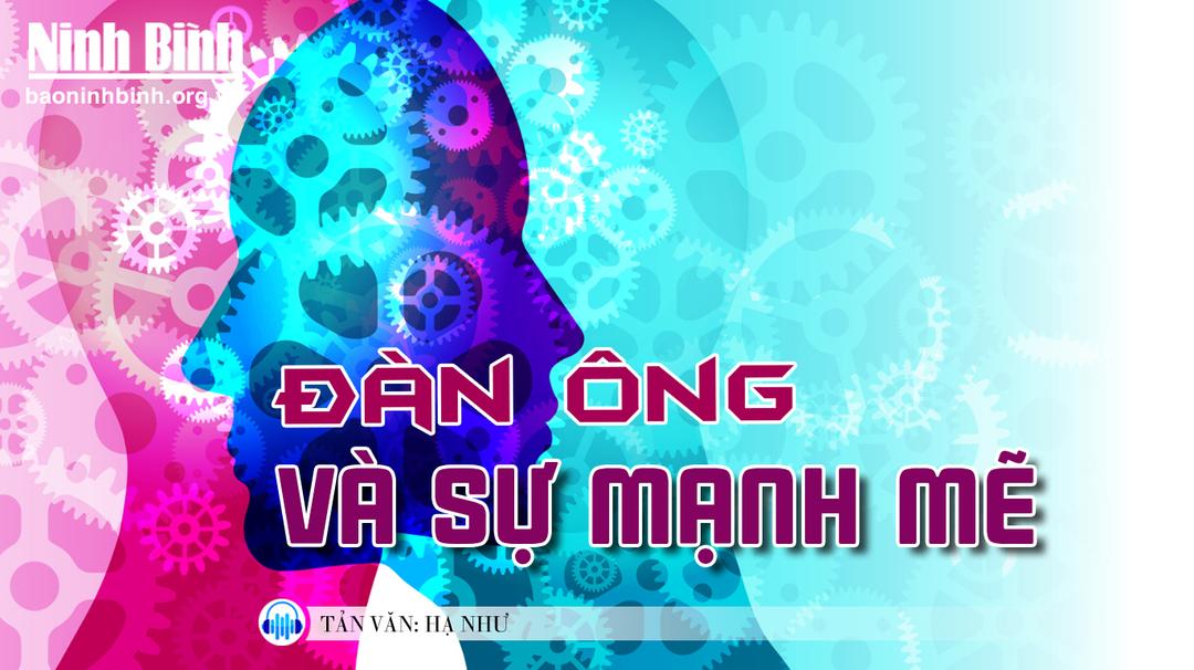 {Audio} Tản văn: Đàn ông và sự mạnh mẽ