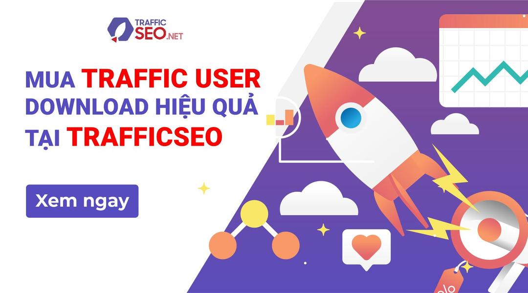 Mua traffic user download hiệu quả tại TrafficSEO