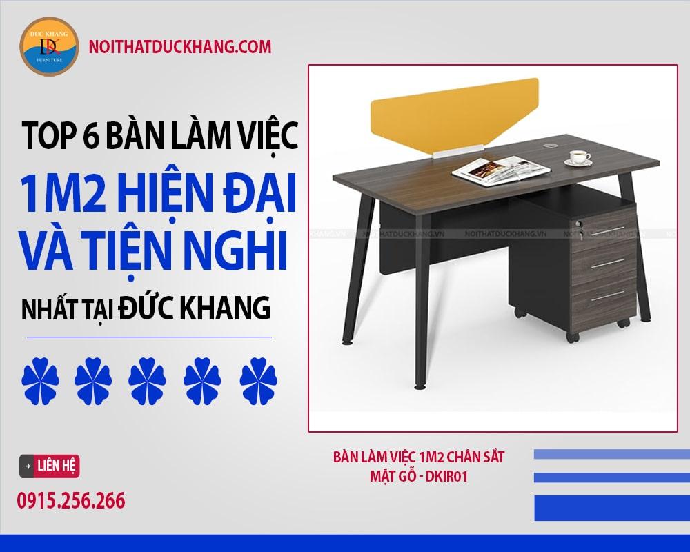 Top 6 bàn làm việc 1m2 hiện đại và tiện nghi nhất tại Đức Khang