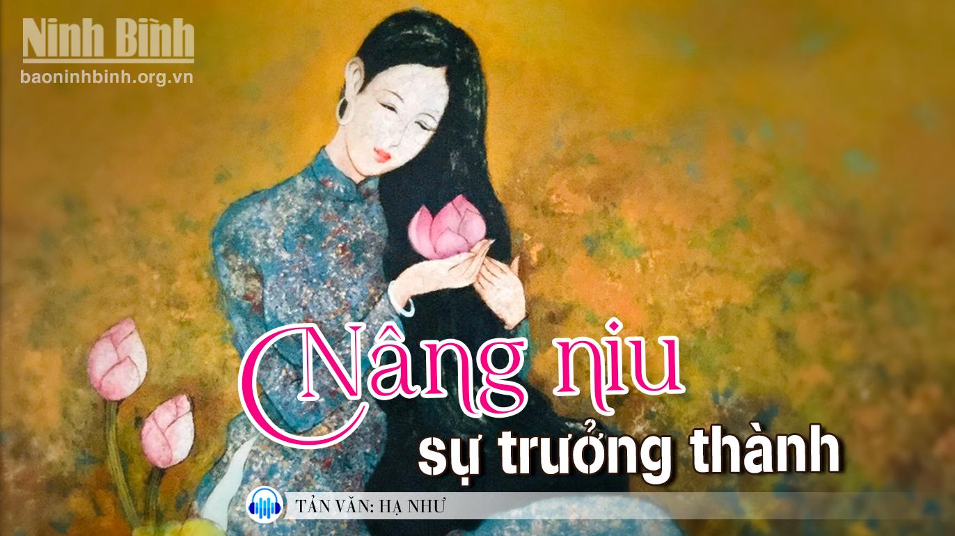 {Audio} - Tản văn: Nâng niu sự trưởng thành