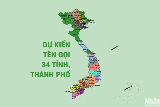 Dự kiến tên gọi các tỉnh, thành phố của 34 đơn vị hành chính cấp tỉnh