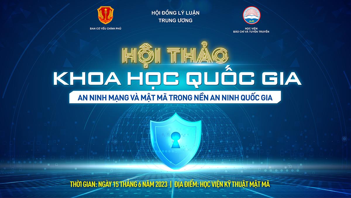 Hội thảo khoa học quốc gia “An ninh mạng và Mật mã trong nền an ninh quốc gia”