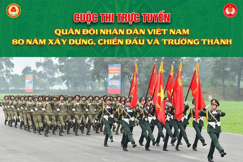 Cuộc thi trắc nghiệm trực tuyến “Quân đội Nhân dân Việt Nam 80 năm xây dựng, chiến đấu và trưởng thành”